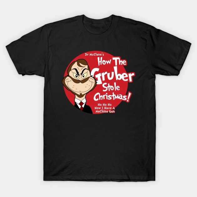 How the Gruber Stole Christmas T-Shirt by TopNotchy